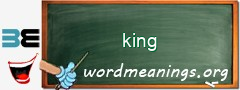 WordMeaning blackboard for king